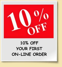 10% OFF  YOUR FIRST ON-LINE ORDER