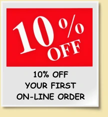 10% OFF  YOUR FIRST ON-LINE ORDER